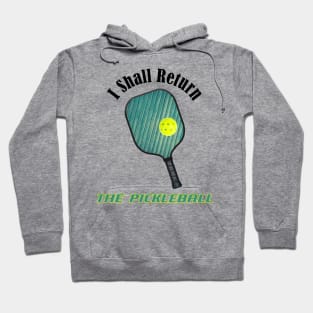 I Shall Return the Pickleball Hoodie